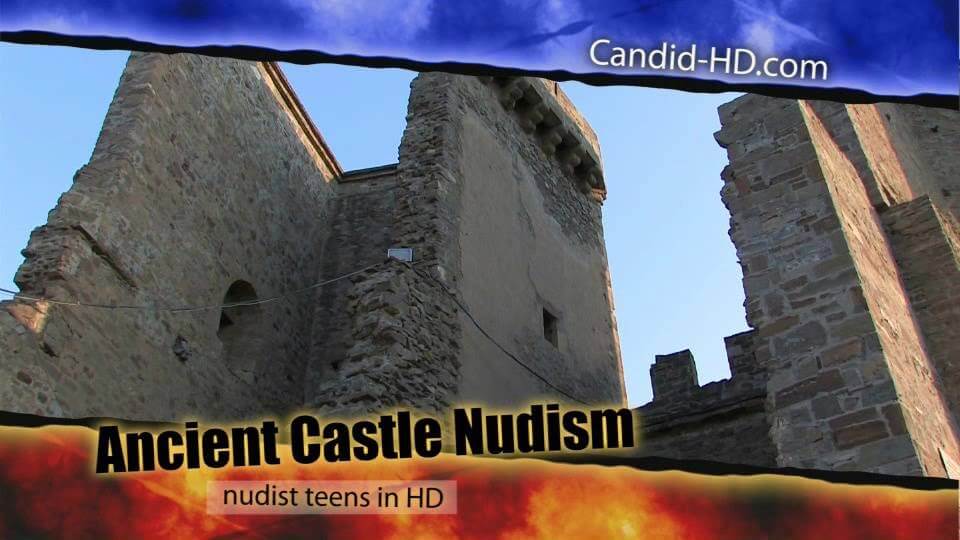 Candid HD - Ancient Castle Nudism - Nudity is an integral part of life in nature
